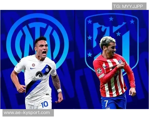 国米原计划与巴萨交锋改为对阵马竞引发关注 国米原计划与巴萨交锋改为对阵马竞引发关注